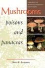 Mushrooms Poisons and Panaceas  A Handbook for Naturalists Mycologists and Physicians
