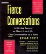 Fierce Conversations: Achieving Success at Work  in Life, One Conversation at a Time