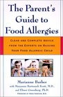The Parent's Guide to Food Allergies  Clear and Complete Advice from the Experts on Raising Your FoodAllergic Child
