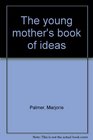The young mother's book of ideas