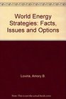 World Energy Strategies Facts Issues and Options