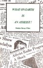 What on Earth Is an Atheist