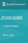 Study Guide I Hunt Killers by Barry Lyga
