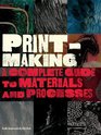 Printmaking A Complete Guide to Materials and Processes