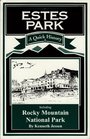 Estes Park A Quick History Including Rocky Mountain National Park