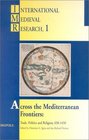 Across the Mediterranean Frontiers Trade Politics and Religion 650  1450 Selected Proceedings of the International Medieval Congress University of  8  11