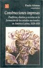 Construcciones Impresas Panfletos Diarios y Revistas En La Formacion de Los Estados Nacionales En America Latina 18201920