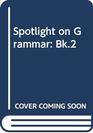 Spotlight on Grammar Bk2