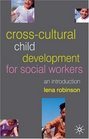 CrossCultural Child Development for Social Workers An Introduction