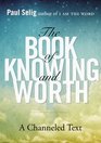 The Book of Knowing and Worth: A Channeled Text (I Am the Word, Bk 3)