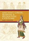 Ancient Greek Roman  Byzantine Costume