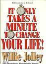 It Only Takes a Minute to Change Your Life