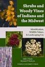 Shrubs and Woody Vines of Indiana and the Midwest Identification Wildlife Values and Landscaping Use