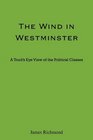 The Wind in Westminster A Toad's Eye View of the Political Classes