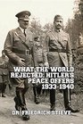 What the World Rejected Hitler's Peace Offers 19331940