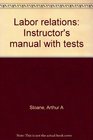 Labor relations Instructor's manual with tests