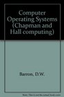 Computer Operating Systems For Micros Minis and Mainframes