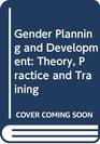 Gender Planning and Development Theory Practice and Training