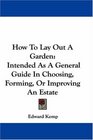 How To Lay Out A Garden Intended As A General Guide In Choosing Forming Or Improving An Estate
