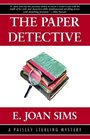 The Paper Detective A Paisley Sterling Mystery