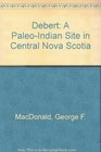 Debert A PaleoIndian Site in Central Nova Scotia
