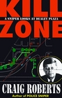 Kill Zone A Sniper Looks at Dealey Plaza