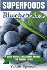 Superfoods Blueberries Quick and Easy Blueberry Recipes for Healthy Living