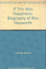If This Was Happiness Biography of Rita Hayworth