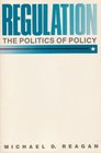 Regulation The Politics of Policy