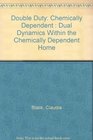 Double Duty Chemically Dependent