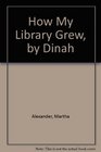 How My Library Grew by Dinah