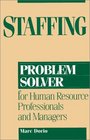 Staffing Problem Solver For Human Resource Professionals and Managers