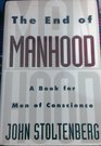 The End of Manhood 2A Book for Men of Conscience