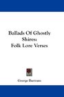 Ballads Of Ghostly Shires Folk Lore Verses