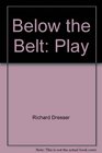 Below the belt Play