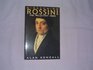 Gioacchino Rossini The Reluctant Hero