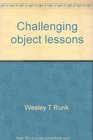 Challenging object lessons