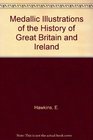 Medallic Illustrations of the History of Great Britain and Ireland