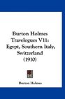 Burton Holmes Travelogues V11 Egypt Southern Italy Switzerland