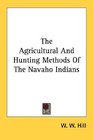 The Agricultural And Hunting Methods Of The Navaho Indians
