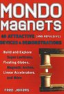 Mondo Magnets 40 Attractive  Devices and Demonstrations