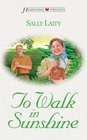 To Walk in Sunshine (Heartsong Presents, No 511)