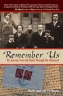 Remember Us My Journey from the Shtetl Through the Holocaust