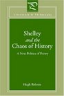 Shelley and the Chaos of History A New Politics of Poetry