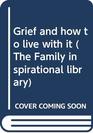 Grief and how to live with it