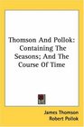 Thomson And Pollok Containing The Seasons And The Course Of Time