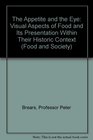 The Appetite and the Eye  Visual Aspects of Food and Its Presentation Within Their Historic Context