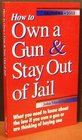 How to Own a Gun  Stay Out of Jail