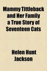 Mammy Tittleback and Her Family a True Story of Seventeen Cats