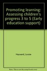 Promoting learning Assessing children's progress 3 to 5